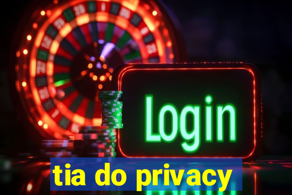 tia do privacy